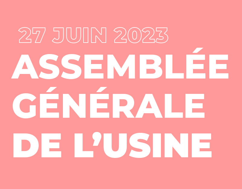 Assemblée générale de l’Usine à Chapeaux !